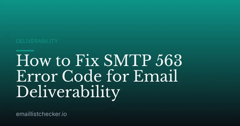 How to Fix SMTP 563 Error Code for Email Deliverability