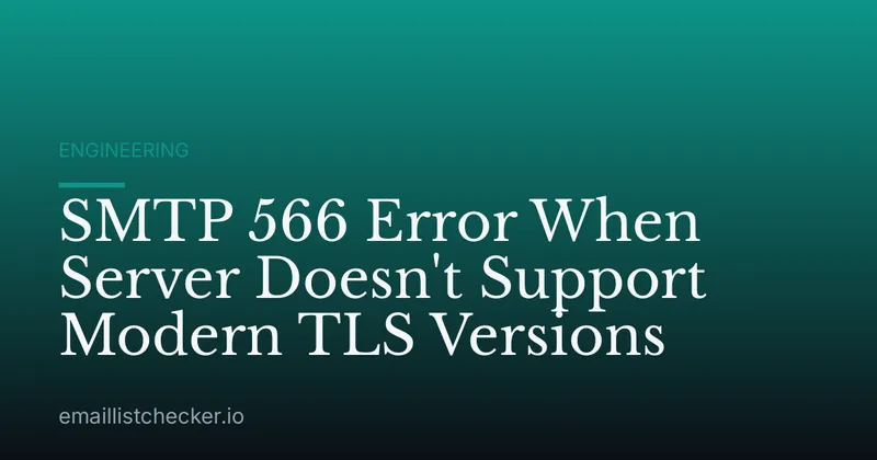 SMTP 566 Error When Server Doesn't Support Modern TLS Versions
