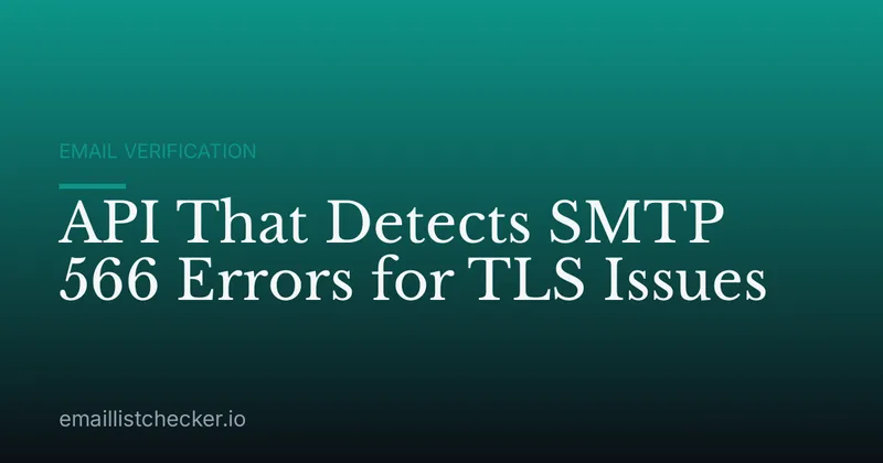 API That Detects SMTP 566 Errors for TLS Issues