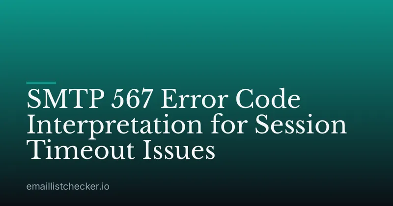 SMTP 567 Error Code Interpretation for Session Timeout Issues