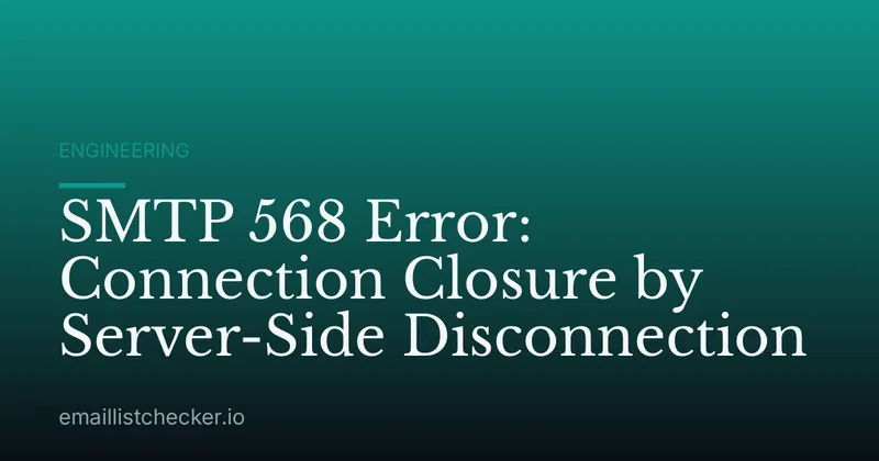 SMTP 568 Error: Connection Closure by Server-Side Disconnection