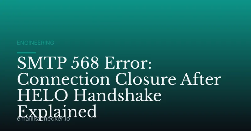 SMTP 568 Error: Connection Closure After HELO Handshake Explained