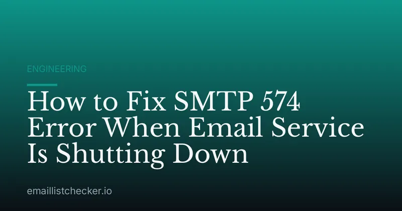 How to Fix SMTP 574 Error When Email Service Is Shutting Down