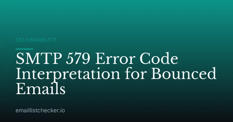 SMTP 579 Error Code Interpretation for Bounced Emails