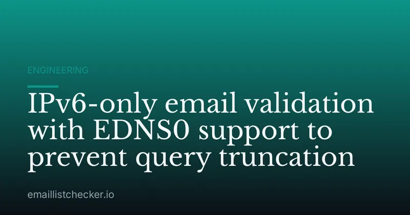 IPv6-only email validation with EDNS0 support to prevent query truncation