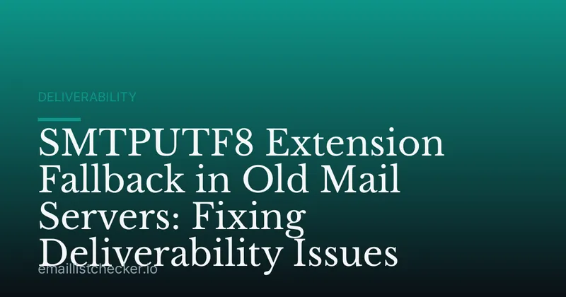 SMTPUTF8 Extension Fallback in Old Mail Servers: Fixing Deliverability Issues