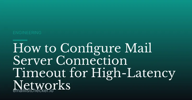 How to Configure Mail Server Connection Timeout for High-Latency Networks