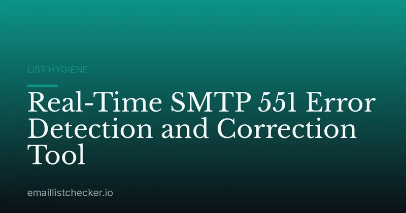 Real-Time SMTP 551 Error Detection and Correction Tool
