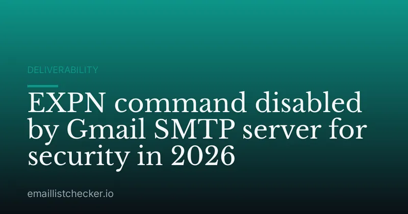 EXPN command disabled by Gmail SMTP server for security in 2026