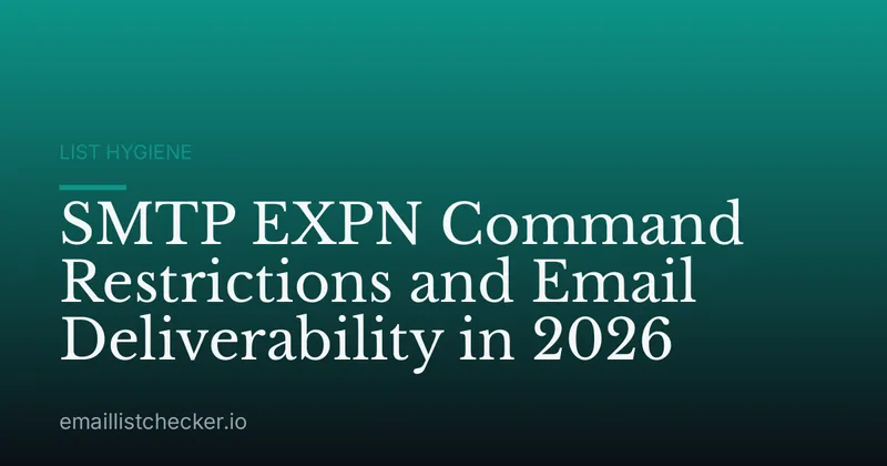 SMTP EXPN Command Restrictions and Email Deliverability in 2026