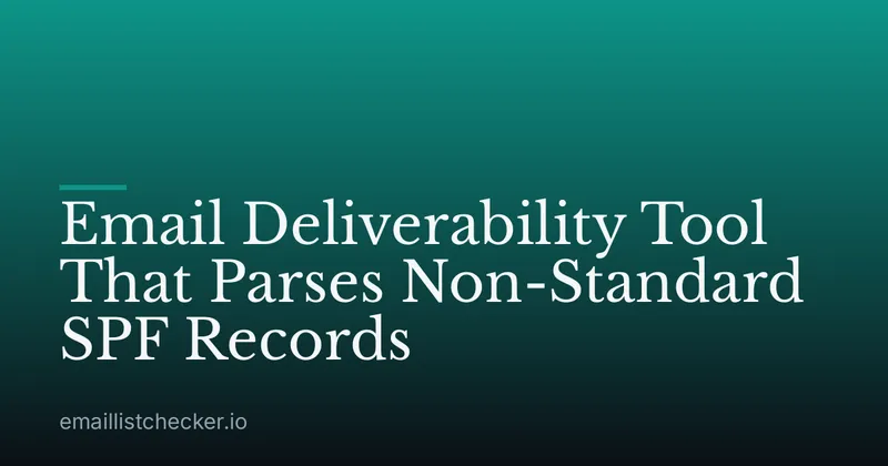 Email Deliverability Tool That Parses Non-Standard SPF Records