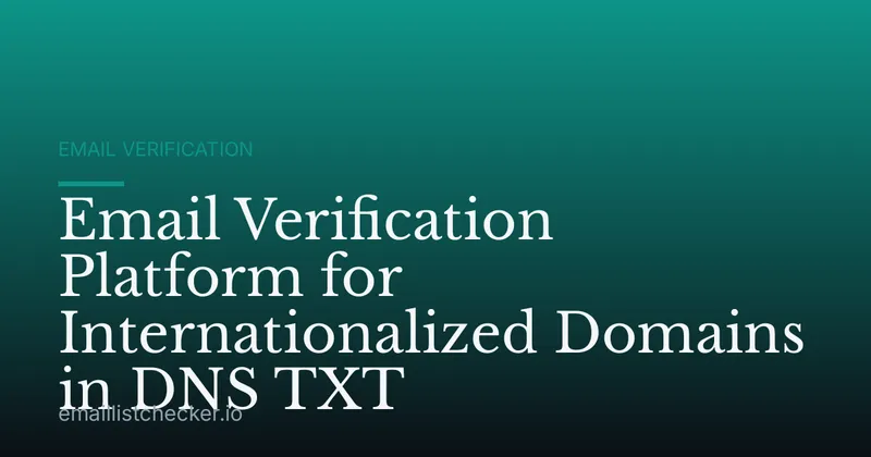 Email Verification Platform for Internationalized Domains in DNS TXT