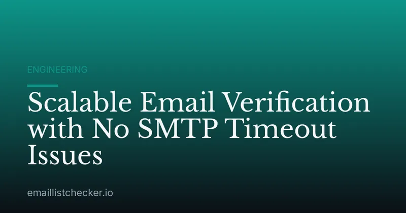 Scalable Email Verification with No SMTP Timeout Issues