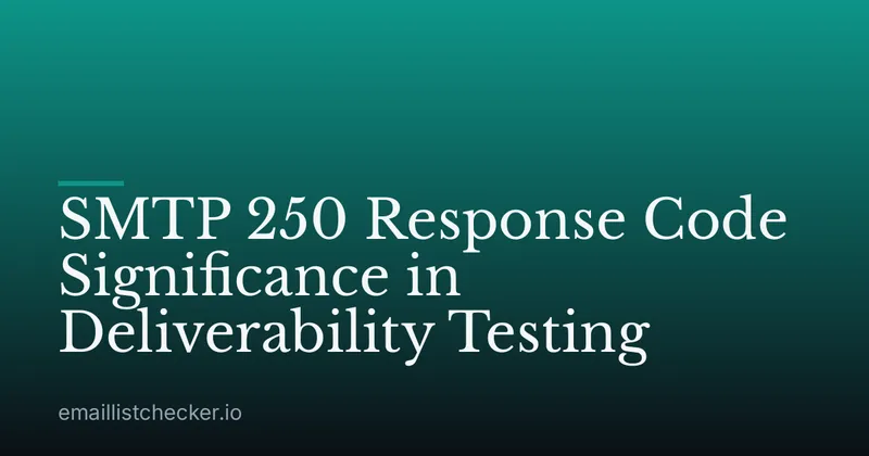 SMTP 250 Response Code Significance in Deliverability Testing