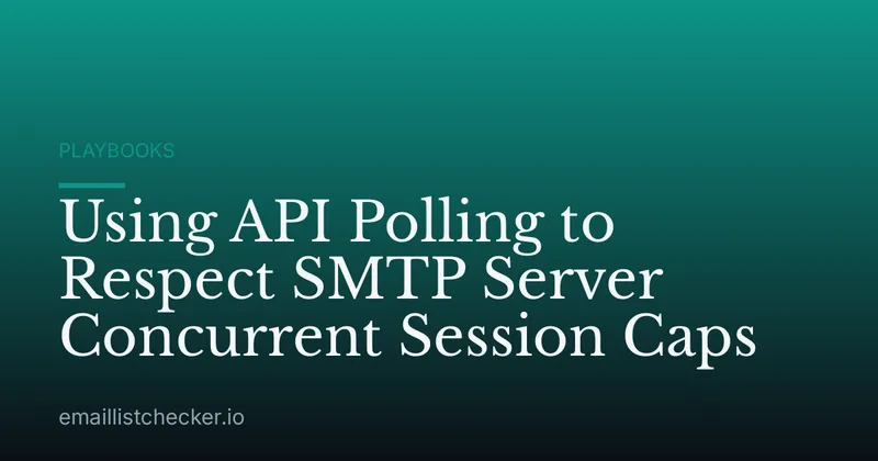 Using API Polling to Respect SMTP Server Concurrent Session Caps
