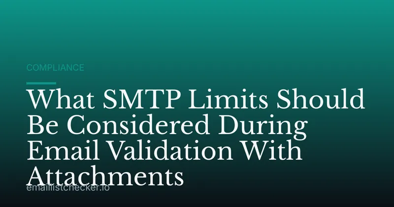 What SMTP Limits Should Be Considered During Email Validation With Attachments