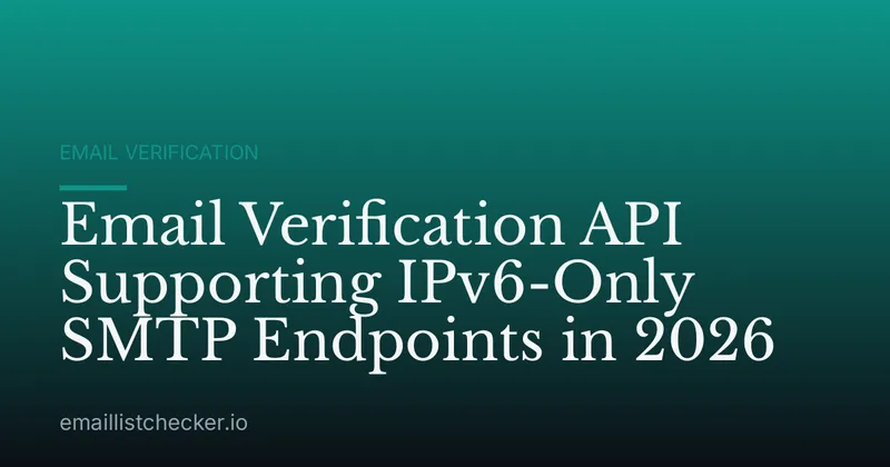 Email Verification API Supporting IPv6-Only SMTP Endpoints in 2026
