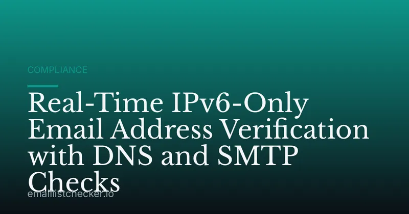 Real-Time IPv6-Only Email Address Verification with DNS and SMTP Checks