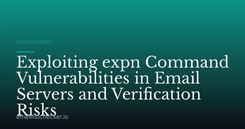 Exploiting expn Command Vulnerabilities in Email Servers and Verification Risks