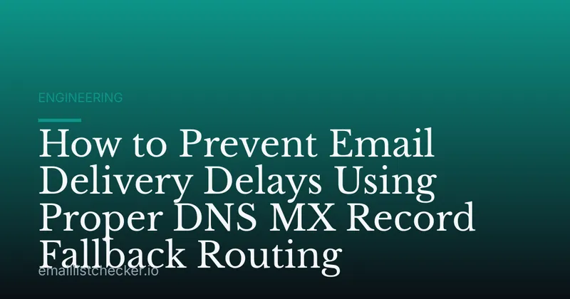 How to Prevent Email Delivery Delays Using Proper DNS MX Record Fallback Routing