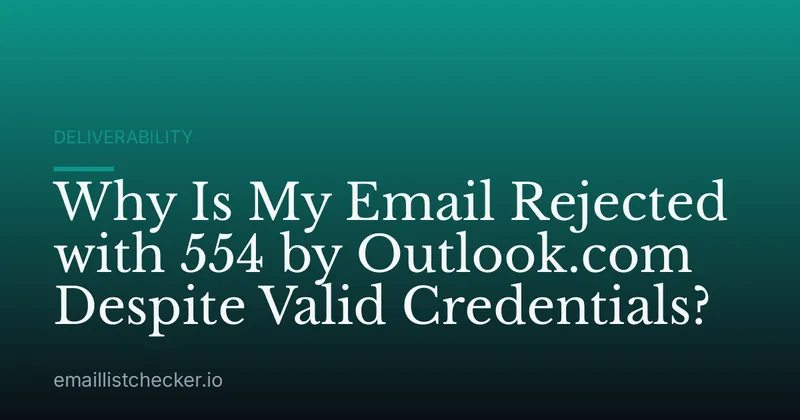 Why Is My Email Rejected with 554 by Outlook.com Despite Valid Credentials?