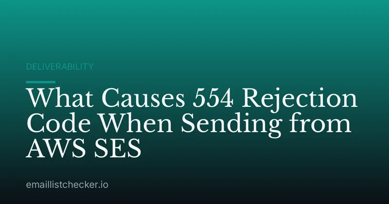 What Causes 554 Rejection Code When Sending from AWS SES