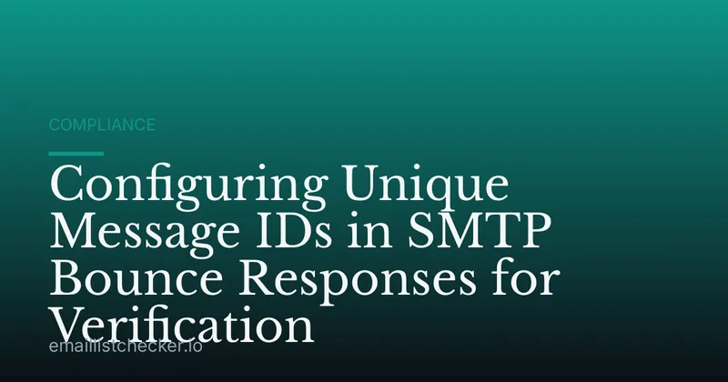 Configuring Unique Message IDs in SMTP Bounce Responses for Verification