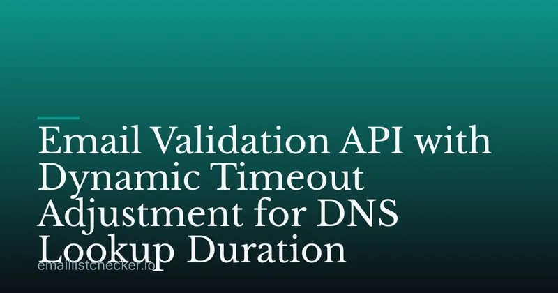 Email Validation API with Dynamic Timeout Adjustment for DNS Lookup Duration