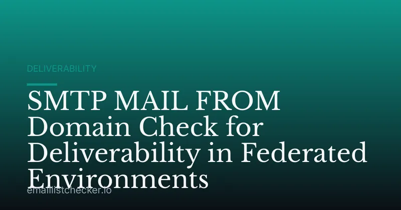 SMTP MAIL FROM Domain Check for Deliverability in Federated Environments