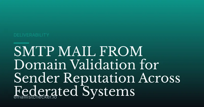 SMTP MAIL FROM Domain Validation for Sender Reputation Across Federated Systems