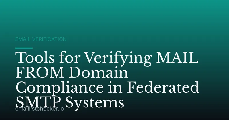 Tools for Verifying MAIL FROM Domain Compliance in Federated SMTP Systems
