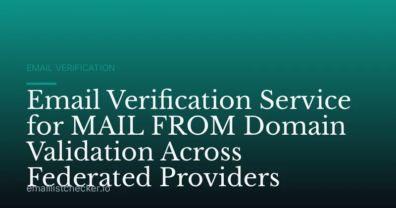 Email Verification Service for MAIL FROM Domain Validation Across Federated Providers