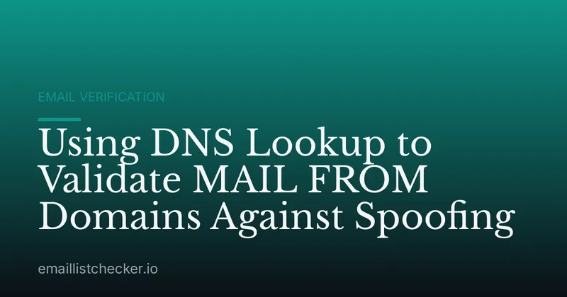 Using DNS Lookup to Validate MAIL FROM Domains Against Spoofing