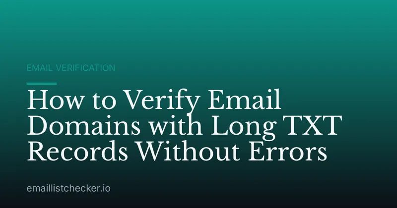 How to Verify Email Domains with Long TXT Records Without Errors