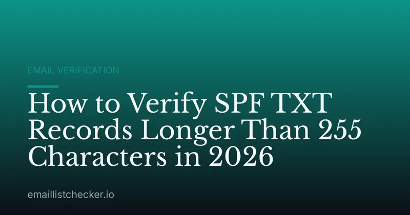 How to Verify SPF TXT Records Longer Than 255 Characters in 2026