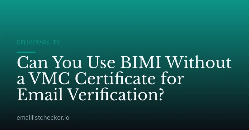 Can You Use BIMI Without a VMC Certificate for Email Verification?