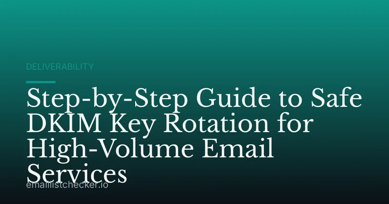 Step-by-Step Guide to Safe DKIM Key Rotation for High-Volume Email Services