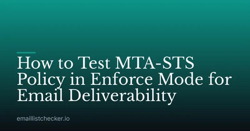 How to Test MTA-STS Policy in Enforce Mode for Email Deliverability