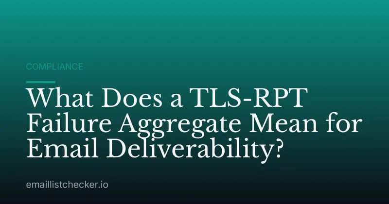 What Does a TLS-RPT Failure Aggregate Mean for Email Deliverability?