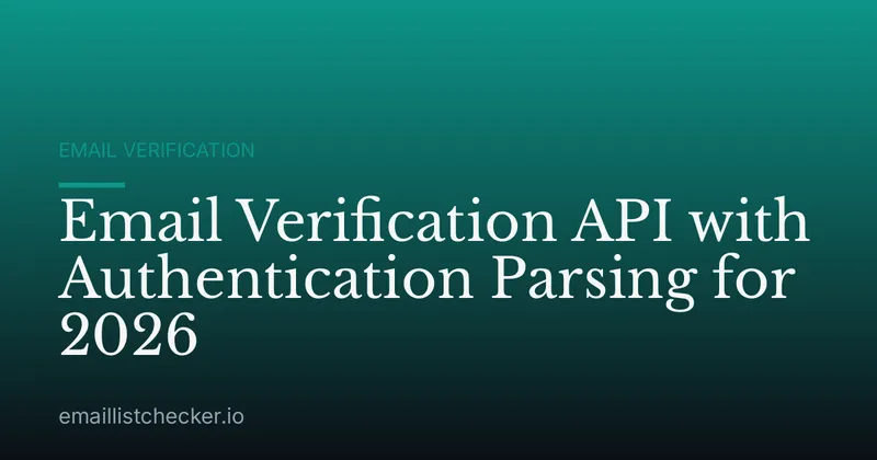 Email Verification API with Authentication Parsing for 2026