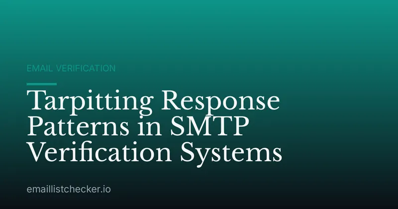 Tarpitting Response Patterns in SMTP Verification Systems