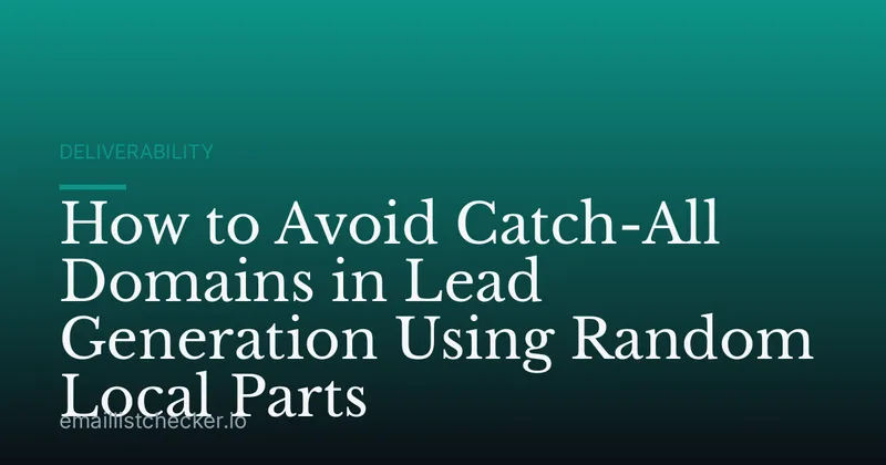 How to Avoid Catch-All Domains in Lead Generation Using Random Local Parts