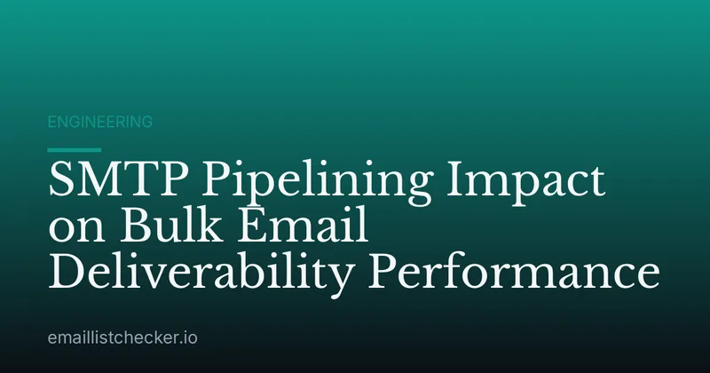 SMTP Pipelining Impact on Bulk Email Deliverability Performance