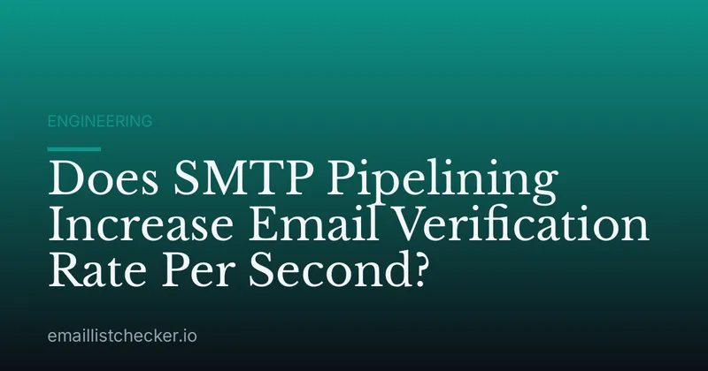 Does SMTP Pipelining Increase Email Verification Rate Per Second?