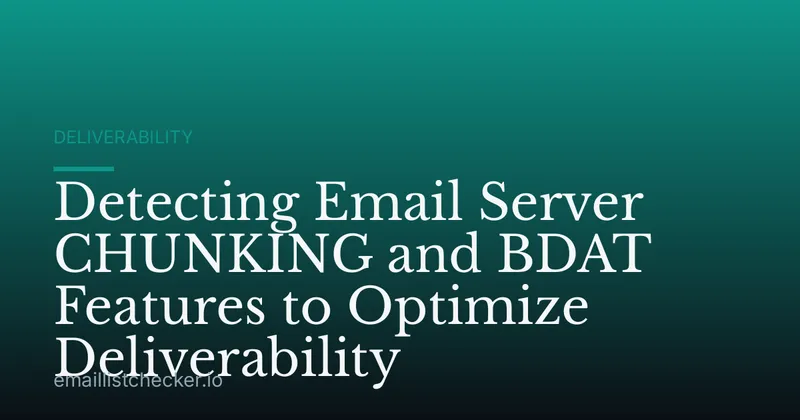 Detecting Email Server CHUNKING and BDAT Features to Optimize Deliverability