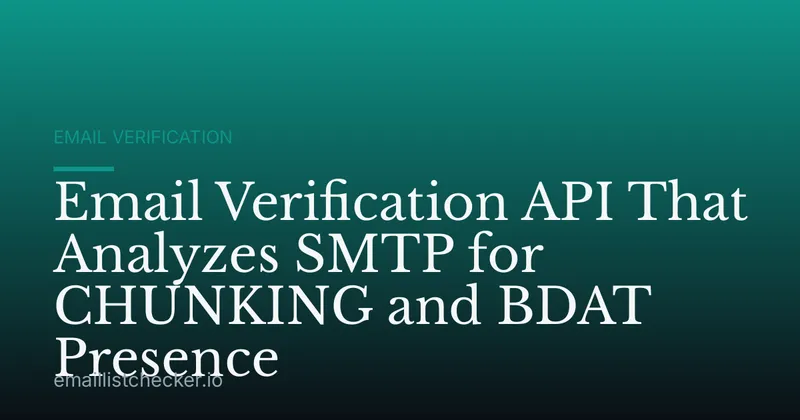 Email Verification API That Analyzes SMTP for CHUNKING and BDAT Presence