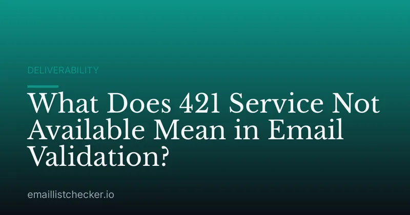 What Does 421 Service Not Available Mean in Email Validation?