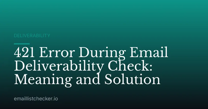 421 Error During Email Deliverability Check: Meaning and Solution