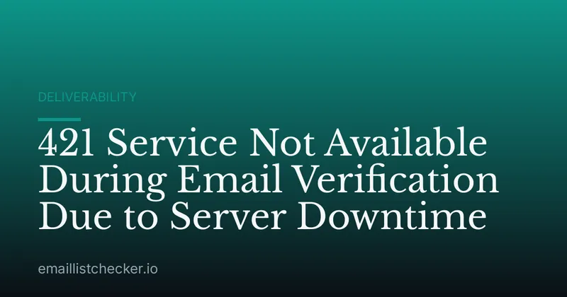 421 Service Not Available During Email Verification Due to Server Downtime