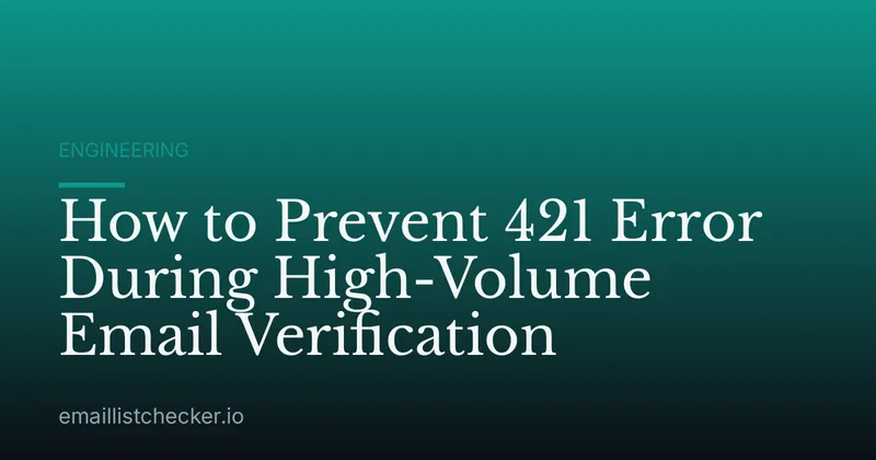 How to Prevent 421 Error During High-Volume Email Verification